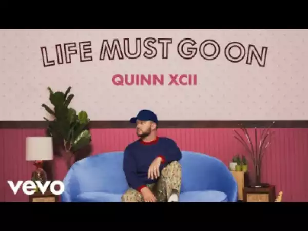 Quinn XCII - Life Must Go On (Official Audio)